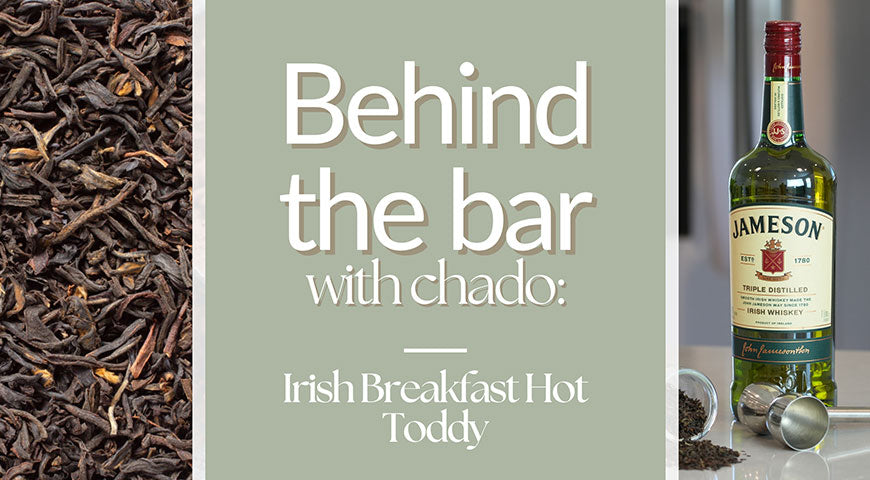Behind the Bar with Chado: Jameson Irish Breakfast Tea Hot Toddy