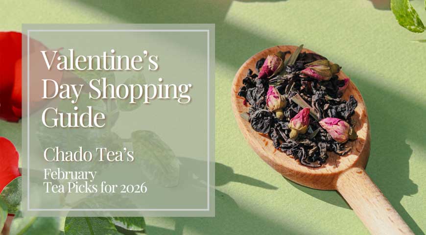 Valentine's Day Shopper's Guide: Chado's February Tea Picks for 2026