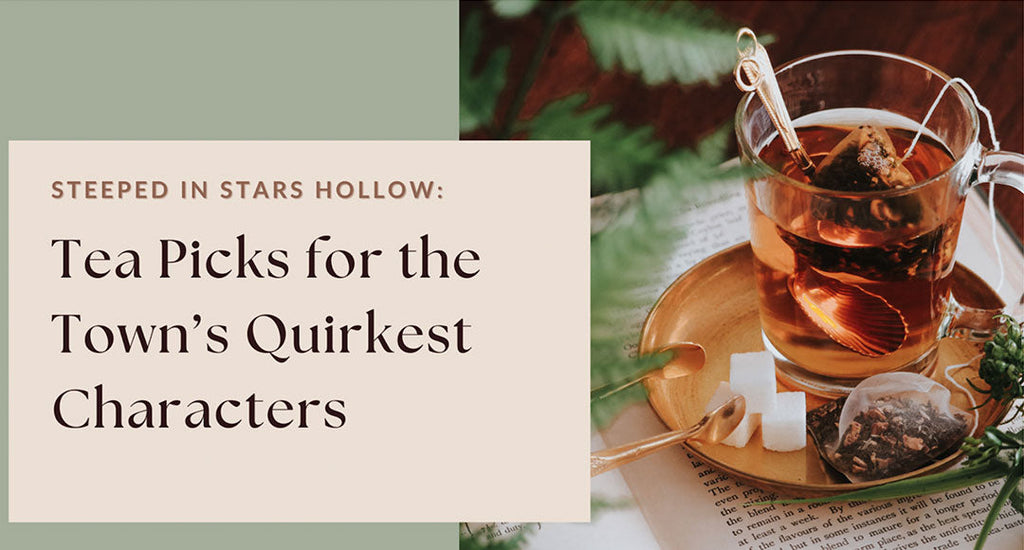 Steeped in Stars Hollow: Tea Picks for the Town’s Quirkiest Characters