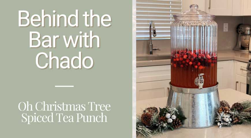 Behind the Bar with Chado: Oh Christmas Tree Spiced Tea Punch