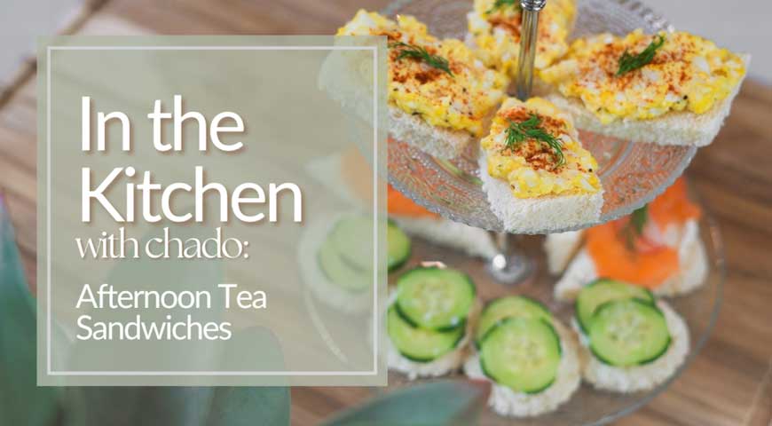 In the Kitchen with Chado: Afternoon Tea Sandwiches