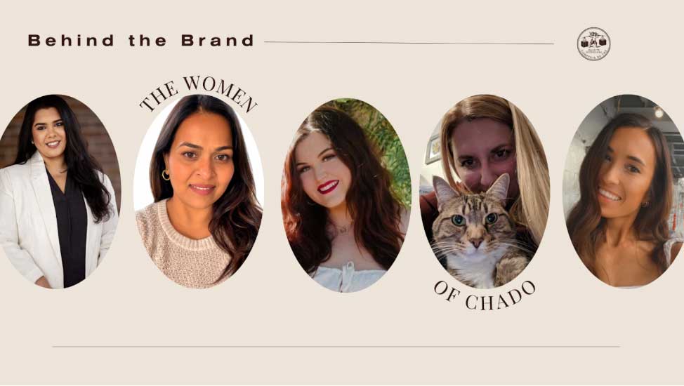 Behind the Brand: The Women of Chado